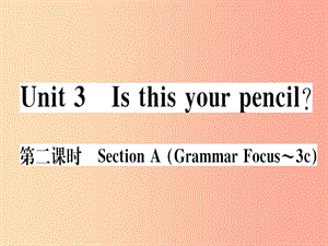 （武漢專版）2019秋七年級(jí)英語(yǔ)上冊(cè) Unit 3 Is this your pencil（第2課時(shí)）新人教 新目標(biāo)版.ppt