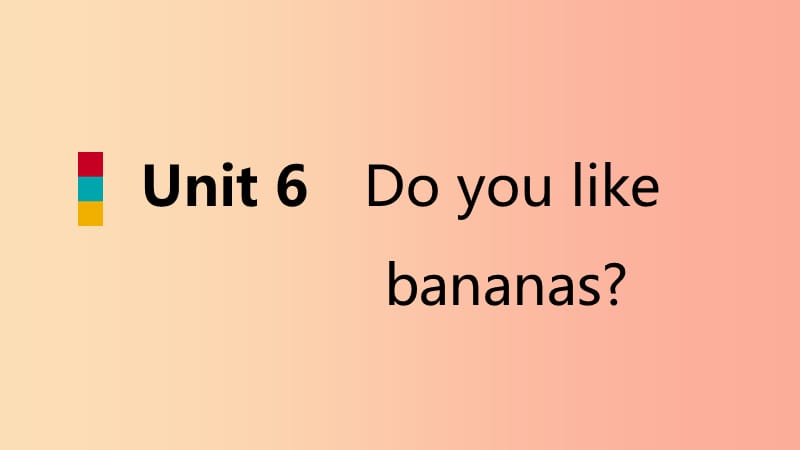 七年级英语上册 Unit 6 Do you like bananas Section A（1a-2d）导学课件 新人教版.ppt_第1页