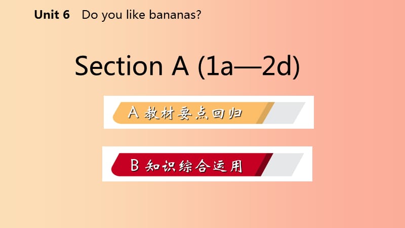 七年级英语上册 Unit 6 Do you like bananas Section A（1a-2d）导学课件 新人教版.ppt_第2页