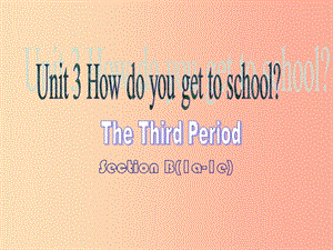 七年级英语下册 Unit 3 How do you get to school（第3课时）课件 新人教版.ppt