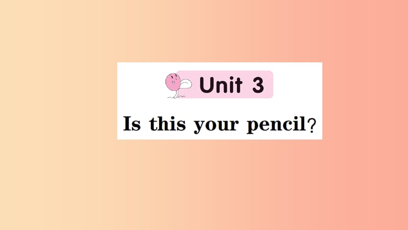 七年级英语上册 Unit 3 Is this your pencil课件 新人教版.ppt_第1页