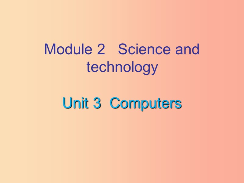 八年级英语上册Module2ScienceandtechnologyUnit3Computers课件牛津深圳版.ppt_第1页