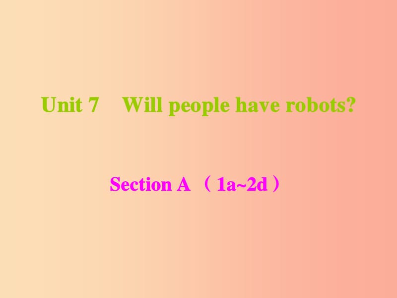 八年级英语上册 Unit 7 Will people have robots课件 新人教版.ppt_第1页