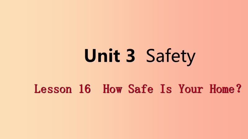 2019年秋九年级英语上册Unit3SafetyLesson16HowSafeIsYourHome导学课件新版冀教版.ppt_第1页