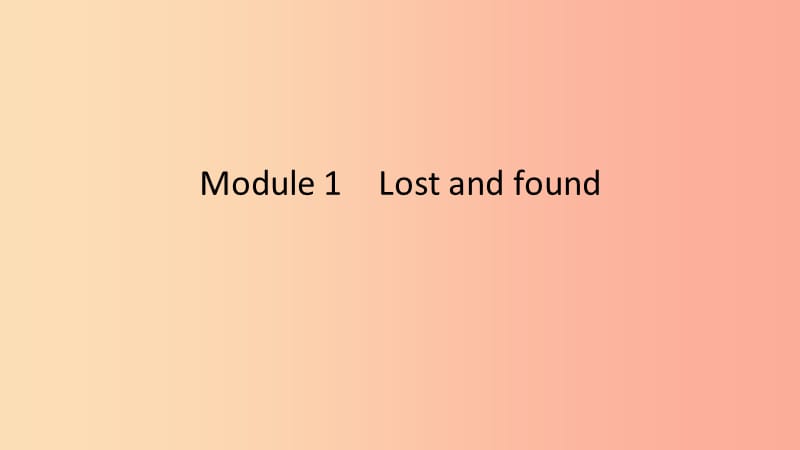 2019春七年级英语下册 Module 1 Lost and found模块话题微写作课件（新版）外研版.ppt_第1页