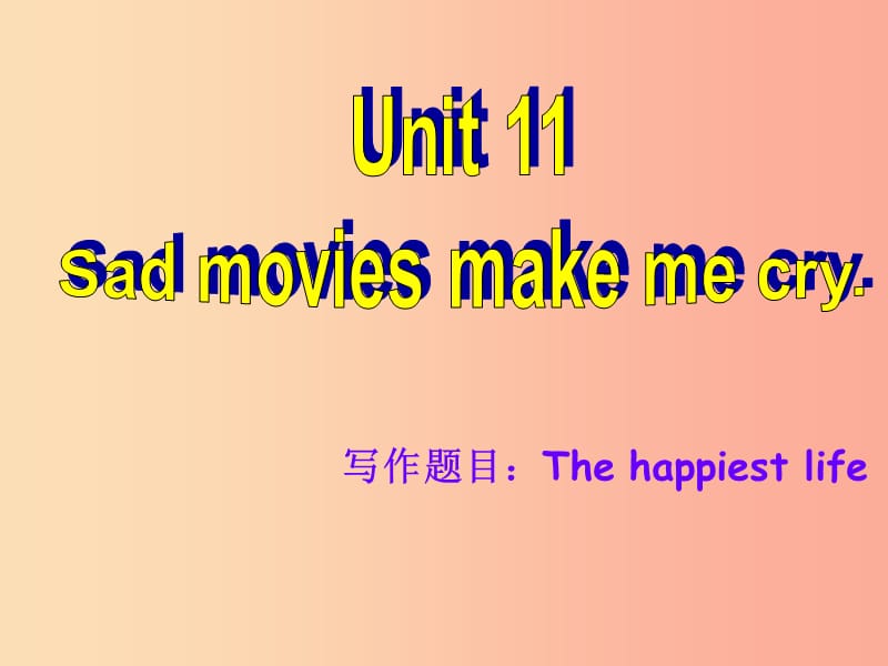 九年级英语全册 Unit 11 Sad movies make me cry同步作文指导课件 新人教版.ppt_第1页
