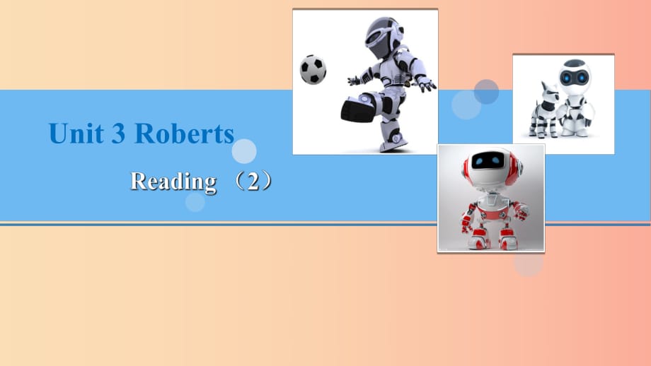 2019春九年級(jí)英語下冊(cè)Unit3Robots第3課時(shí)Reading2教學(xué)課件新版牛津版.ppt_第1頁