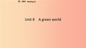 2019春八年級英語下冊Unit8Agreenworld第2課時Reading1課件新版牛津版.ppt