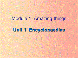 2019秋八年級英語上冊 Module 1 Amazing things Unit 1 Encyclopaedias課后作業(yè)課件 牛津深圳版.ppt