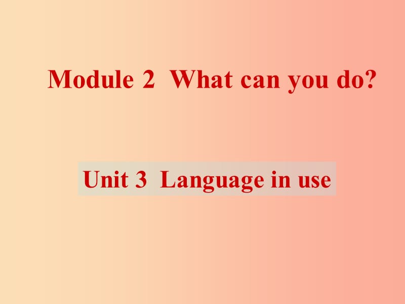 天津市七年级英语下册 Module 2 What can you do Unit 3 Language in use课件（新版）外研版.ppt_第1页