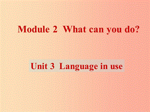 天津市七年級(jí)英語下冊(cè) Module 2 What can you do Unit 3 Language in use課件（新版）外研版.ppt