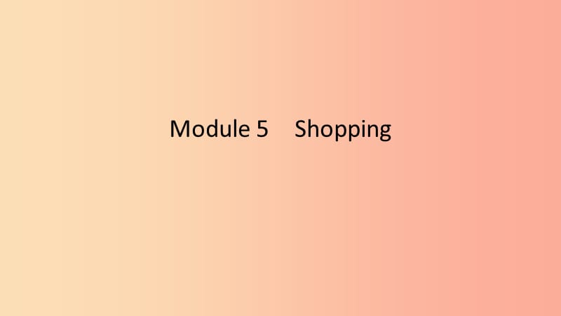 2019春七年级英语下册 Module 5 Shopping模块话题微写作课件（新版）外研版.ppt_第1页