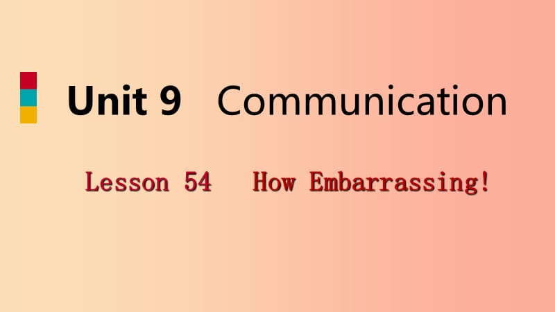 九年级英语下册 Unit 9 Communication Lesson 54 How Embarrassing课件（新版）冀教版.ppt_第1页