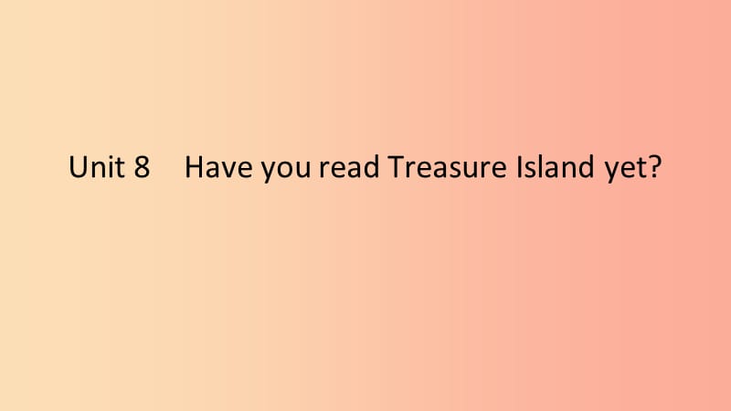 2019春八年级英语下册Unit8HaveyoureadTreasureIslandyet第4课时SectionB2a_2e课件新版人教新目标版.ppt_第1页