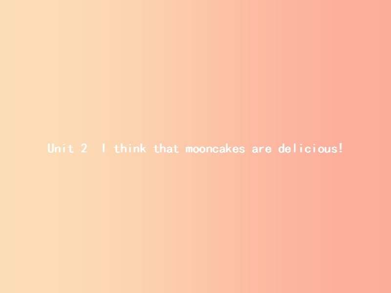 九年级英语全册 Unit 2 I think that mooncakes are delicious Section A（1a-2d）课件 新人教版.ppt_第1页