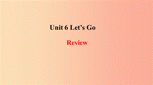 2019年秋季七年級英語上冊 Unit 6 Let’s Go-Review課件（新版）冀教版.ppt