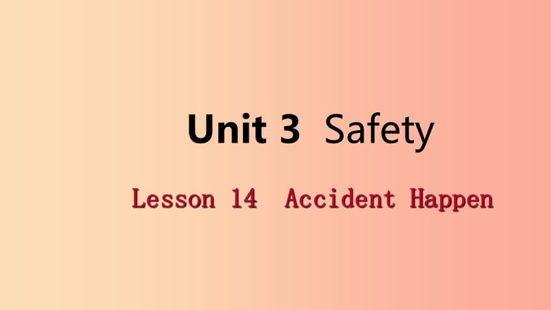 2019年秋九年级英语上册Unit3SafetyLesson14AccidentsHappen导学课件新版冀教版.ppt_第1页