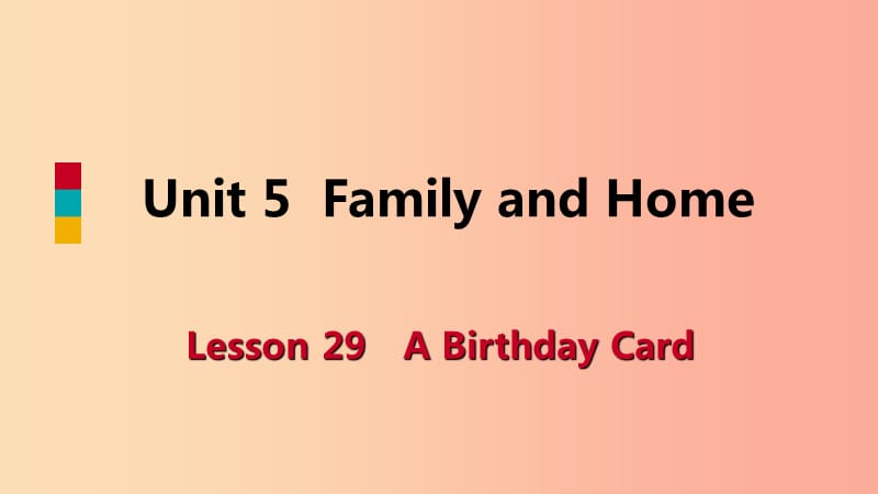 七年级英语上册 Unit 5 Family and Home Lesson 29 A Birthday Card导学课件 （新版）冀教版.ppt_第1页