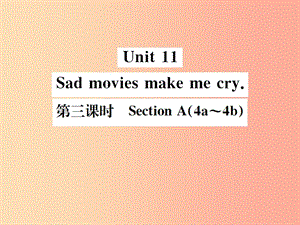 （安徽專版）2019年秋九年級(jí)英語全冊(cè) Unit 11 Sad movies make me cry（第3課時(shí)）新人教 新目標(biāo)版.ppt