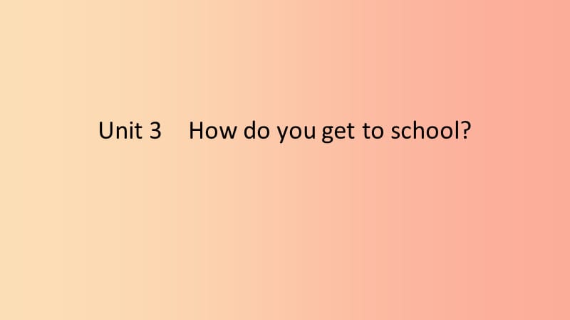 2019春七年级英语下册 Unit 3 How do you get to school话题微写作课件 新人教版.ppt_第1页