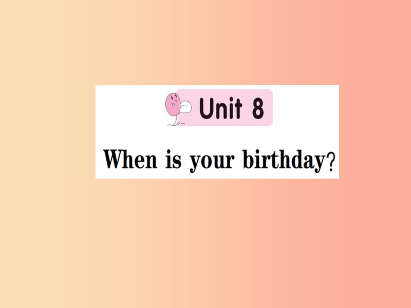 七年級英語上冊 Unit 8 When is your birthday課件 新人教版.ppt_第1頁