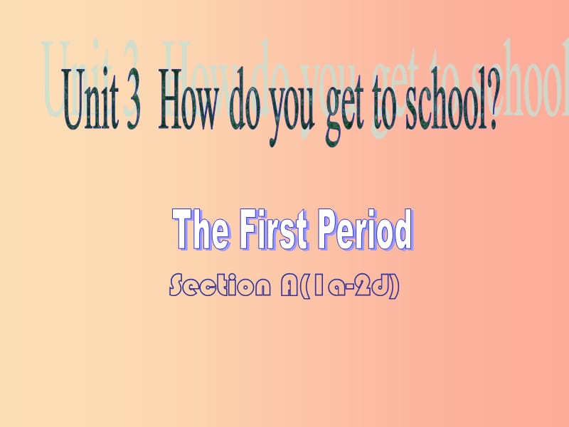 七年级英语下册 Unit 3 How do you get to school（第1课时）课件 新人教版.ppt_第1页