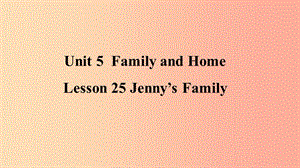 2019年秋季七年級英語上冊 Unit 5 Family and Home Lesson 25 Jenny’s family預(yù)習(xí)課件（新版）冀教版.ppt