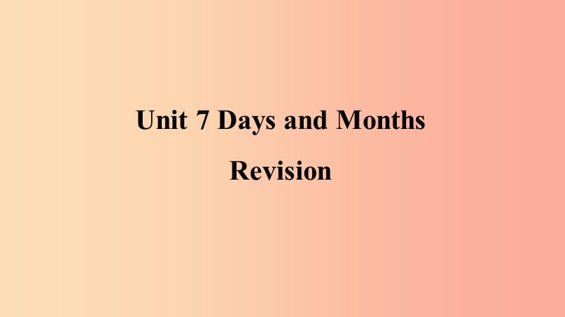 2019年秋季七年级英语上册 Unit 7 Days and Months复习课件（新版）冀教版.ppt_第1页