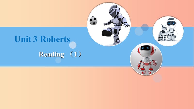 2019春九年級英語下冊 Unit 3 Robots（第2課時）Reading 1教學(xué)課件（新版）牛津版.ppt_第1頁