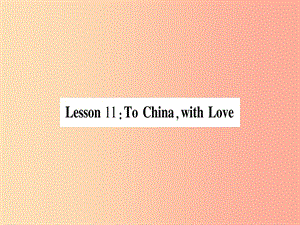 2019秋九年級(jí)英語(yǔ)上冊(cè) Unit 2 Great People Lesson 11 To Chinawith Love作業(yè)課件（新版）冀教版.ppt