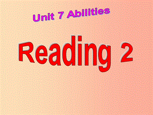 江苏省苏州市昆山市七年级英语下册 Unit 7 Abilities Reading 2课件（新版）牛津版.ppt