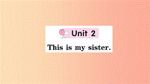 七年級英語上冊 Unit 2 This is my sister課件 新人教版.ppt