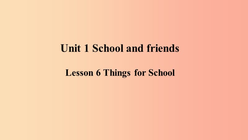 2019年秋季七年级英语上册 Unit 1 School and Friends Lesson 6 Things for School预习课件 冀教版.ppt_第1页