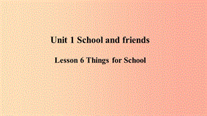 2019年秋季七年級英語上冊 Unit 1 School and Friends Lesson 6 Things for School預(yù)習(xí)課件 冀教版.ppt