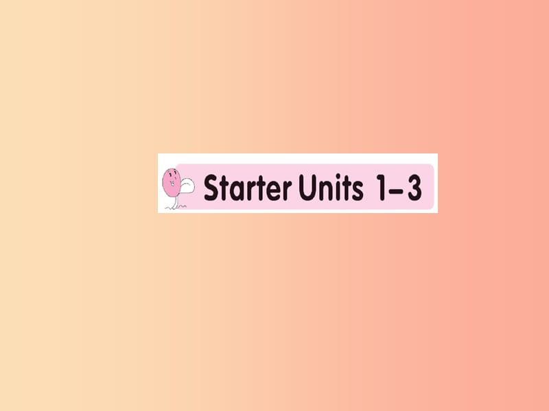 七年级英语上册 Starter Units 1-3课件 新人教版.ppt_第1页