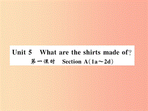 （湖北通用）2019年秋九年級(jí)英語(yǔ)全冊(cè) Unit 5 What are the shirts made of（第1課時(shí)）新人教 新目標(biāo)版.ppt