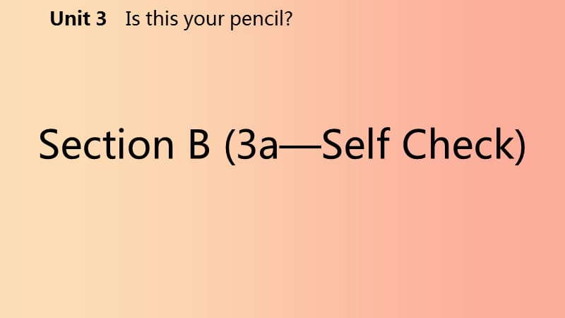 七年级英语上册 Unit 3 Is this your pencil Section B（3a-Self Check）导学课件 新人教版.ppt_第2页