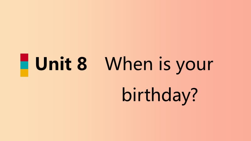 七年级英语上册 Unit 8 When is your birthday Section B（3a-Self Check）导学课件 新人教版.ppt_第1页