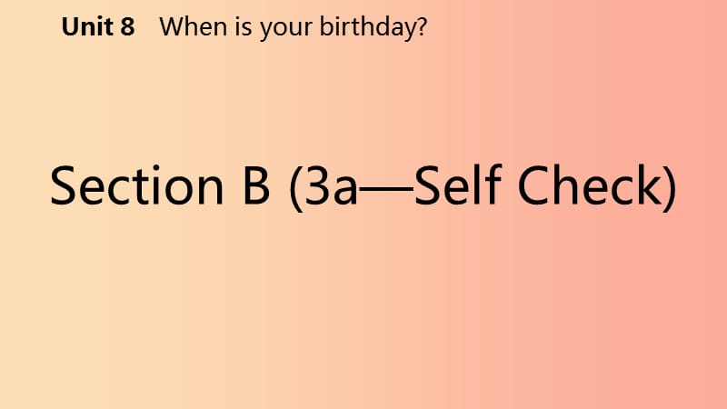 七年级英语上册 Unit 8 When is your birthday Section B（3a-Self Check）导学课件 新人教版.ppt_第2页