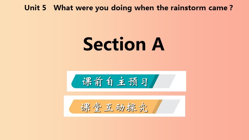 八年级英语下册 Unit 5 What were you doing when the rainstorm came Section A课件2 人教新目标版.ppt_第2页