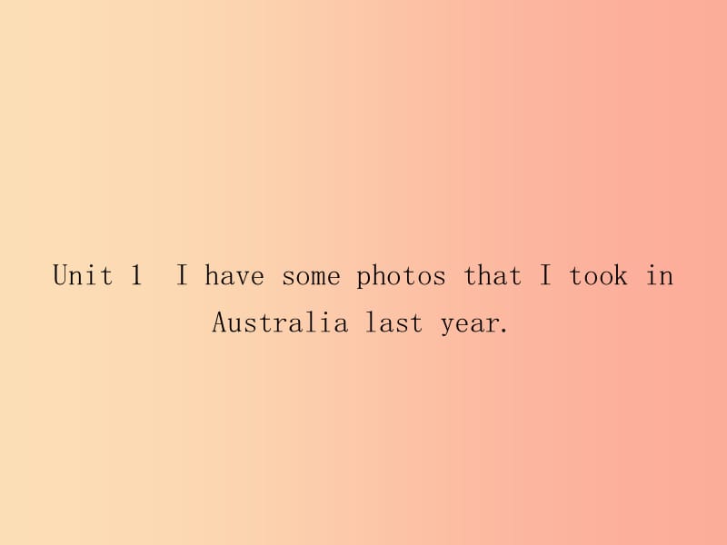 2019秋九年级英语上册Module10AustraliaUnit1IhavesomephotosthatItookinAustralialastyear 外研版.ppt_第2页