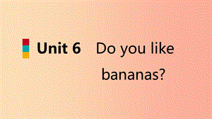 七年级英语上册 Unit 6 Do you like bananas自我综合评价六导学课件 新人教版.ppt