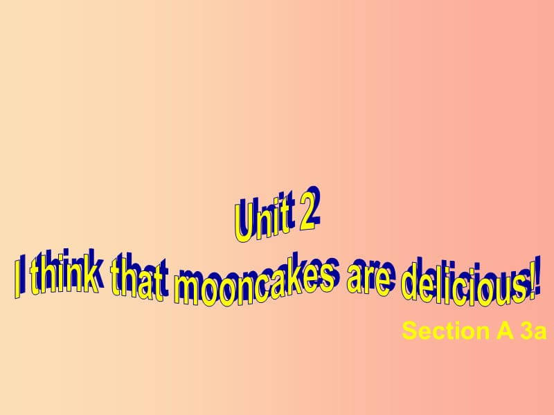 河北省九年级英语全册 Unit 2 I think that mooncakes are delicious课件 新人教版.ppt_第1页