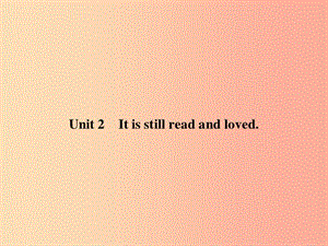 2019秋九年級英語上冊 Module 7 Great books Unit 2 It is still read and loved課件（新版）外研版.ppt