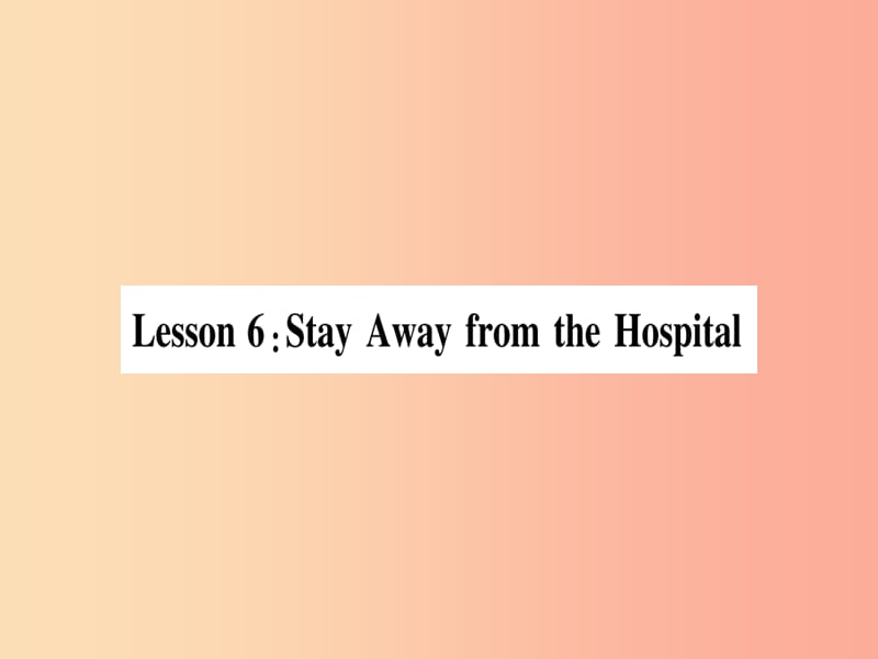 2019秋九年级英语上册 Unit 1 Stay Healthy Lesson 6 Stay Away from the Hospital作业课件 冀教版.ppt_第1页