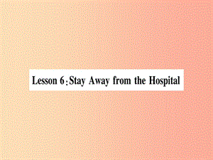 2019秋九年級英語上冊 Unit 1 Stay Healthy Lesson 6 Stay Away from the Hospital作業(yè)課件 冀教版.ppt