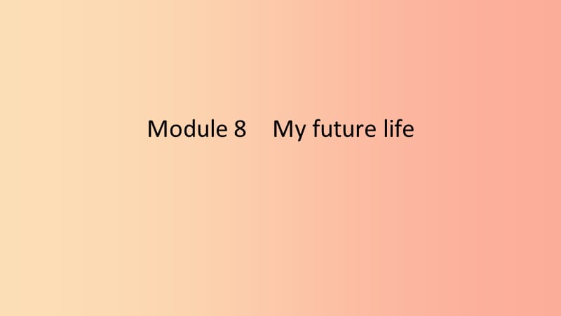 2019春九年级英语下册 Module 8 My future life Unit 1 Here’s to our friendship课件（新版）外研版.ppt_第1页