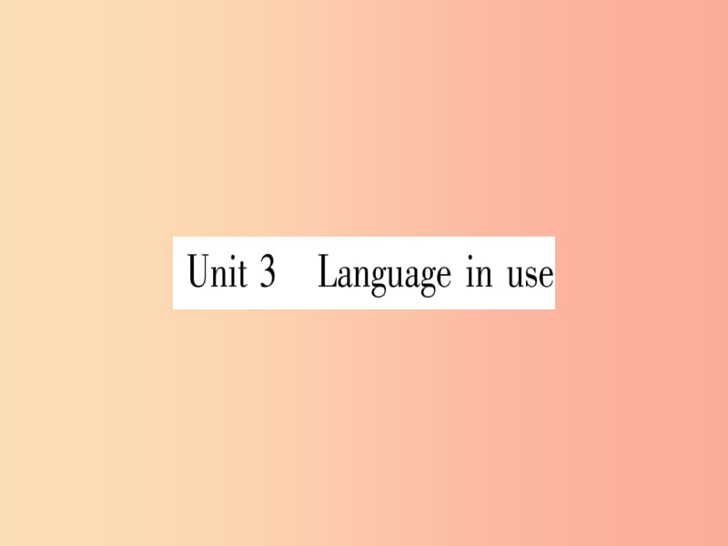 广西2019秋九年级英语下册 Module 3 Life now and then Unit 3 Language in use习题课件 外研版.ppt_第1页