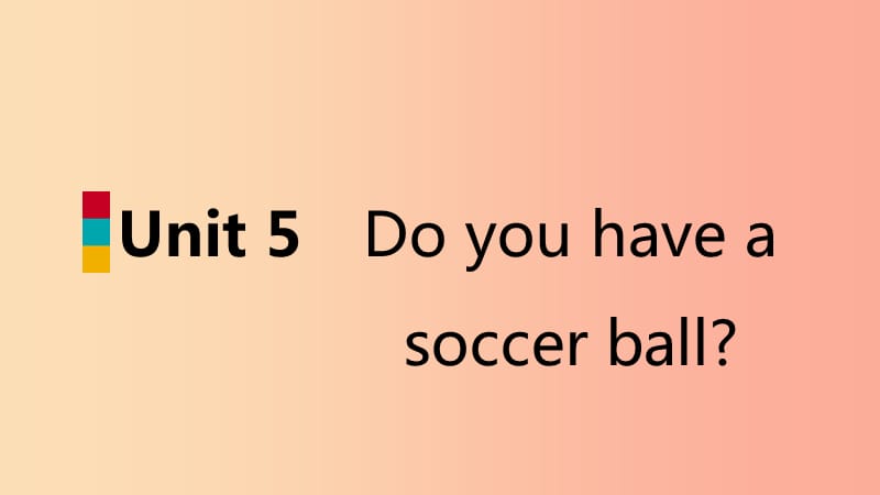七年级英语上册 Unit 5 Do you have a soccer ball自我综合评价五导学课件 新人教版.ppt_第1页