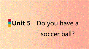 七年级英语上册 Unit 5 Do you have a soccer ball自我综合评价五导学课件 新人教版.ppt